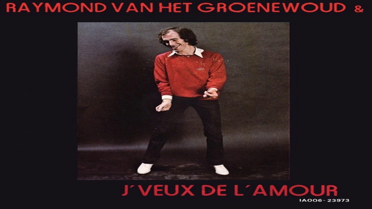 Raymond Van Het Groenewoud-Je Veux De L'Amour 1980 - Youtube