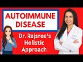 Autoimmune disease  dr rajsrees holistic approach through diet lifestyle and key supplements