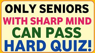 ONLY SENIOR WITH SHARP MIND CAN PASS HARD QUIZ!