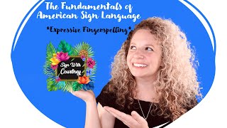 Expressive Fingerspelling: *The Fundamentals of American Sign Language*