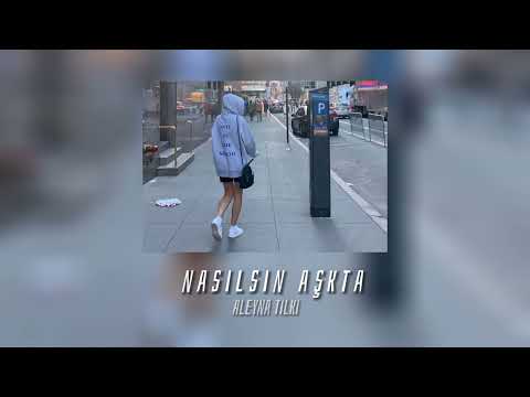 Nasılsın aşkta - Aleyna Tilki(speed up)