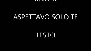 Baby K - Aspettavo Solo Te - TESTO Resimi