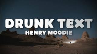 Henry Moodie - drunk text (Lyrics)
