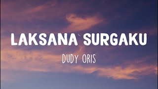 Laksana Surgaku - Dudy Oris Lirik Dirimu Laksana Surgaku Tempatku Mencurahkan