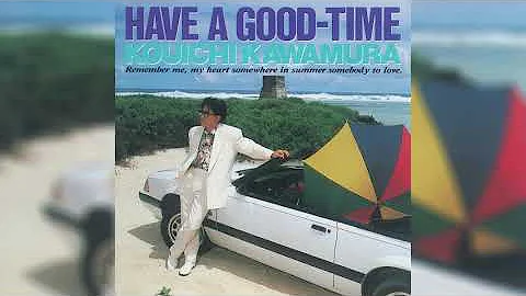 Koichi Kawamura () - Have A Good-Time (Full Album, 1989, Japan)