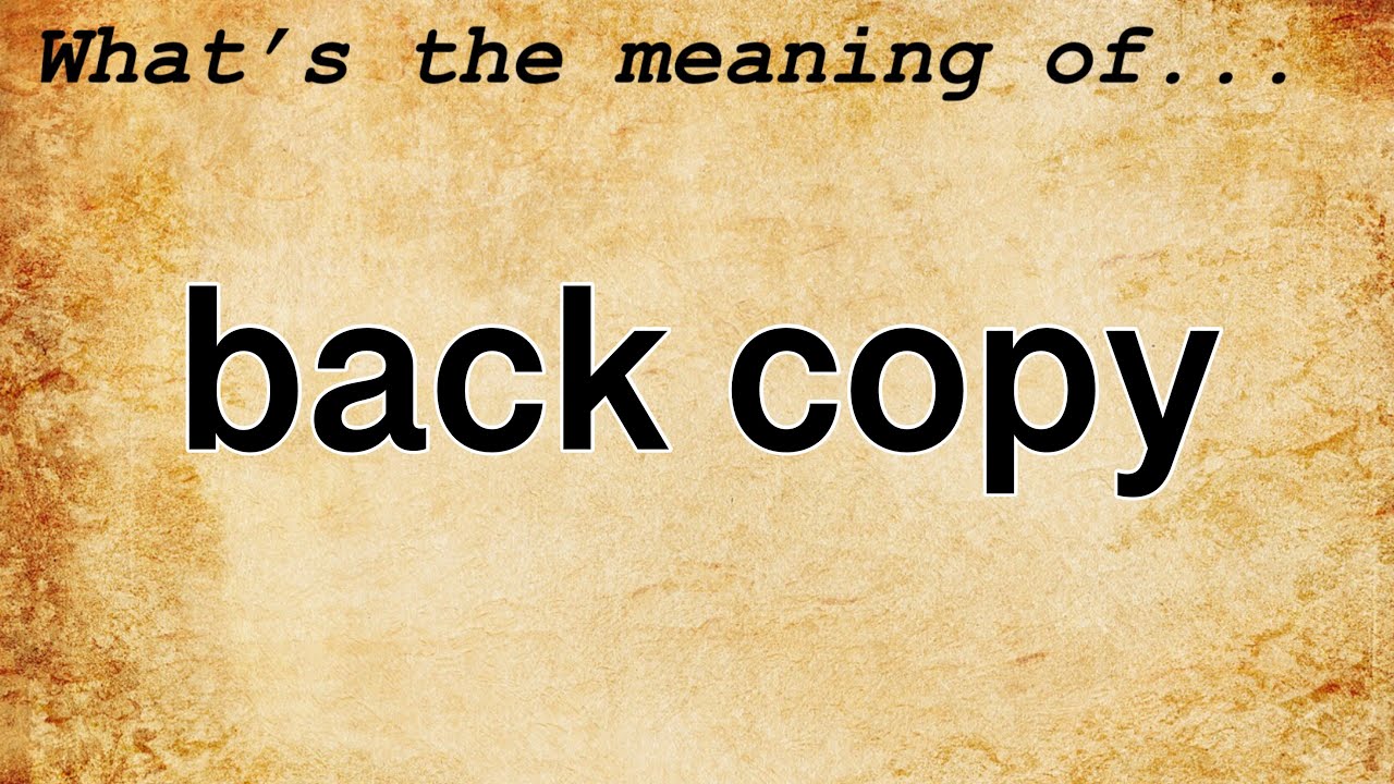 Back Copy Meaning : Definition of Back Copy - YouTube