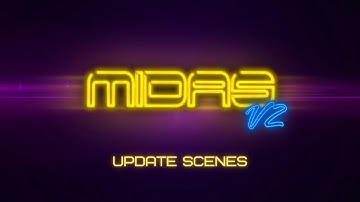 Midas V2 (Part 5) : Update Scenes (HD96)