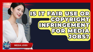Is It Fair Use Or Copyright Infringement For Media Jobs? - Media Jobs
