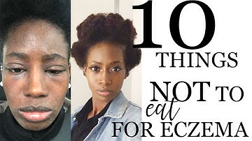 10 THINGS NOT TO EAT TO HEAL ECZEMA [FULL LIST]