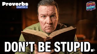 Don't Be Stupid! Why We Hate Correction   |  Proverbs 12