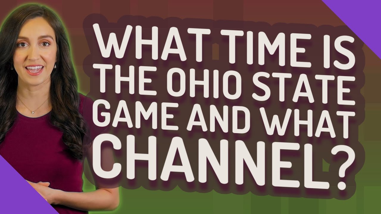 What Time Is The Ohio State Game And What Channel