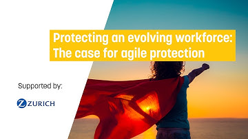Protecting an evolving workforce: The case for agile protection