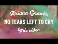 Ariana Grande - No Tears Left To Cry (Lyric Video)