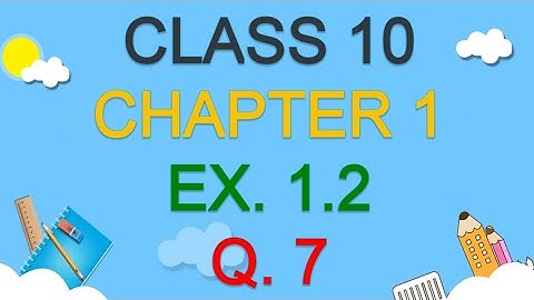 class 10 Math Chapter 1 Ex 1.2 Question 7