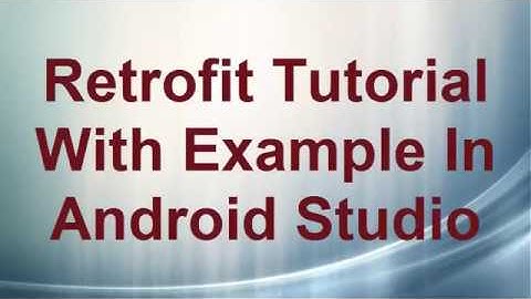 Retrofit Tutorial With example in Android Studio
