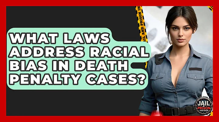 What Laws Address Racial Bias In Death Penalty Cases? - Jail & Prison Insider
