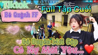 Tik Tok Free Fire | Phim ngắn: ''Có Duyên Mới Gặp có nợ mớii yêu' FULL Tập Cuối | Bé Quỳnh FF