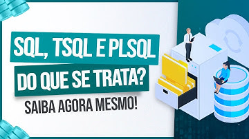 SQL, TSQL e PLSQL do que se Tratam