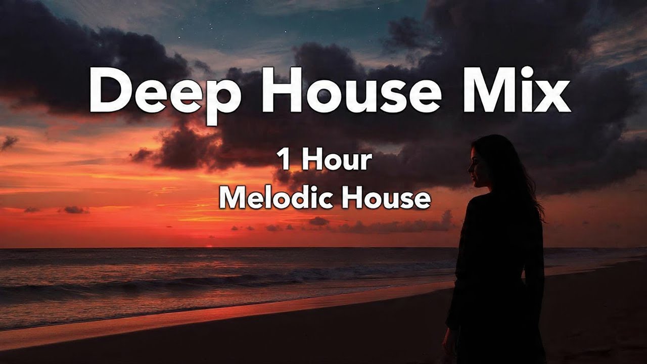 Sunset Deep House 🌇 1 Hour of Chill & Emotional Beats