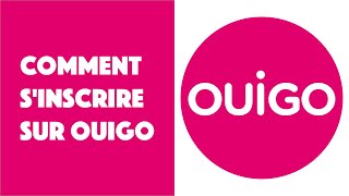 Comment sinscrire sur OuiGO 