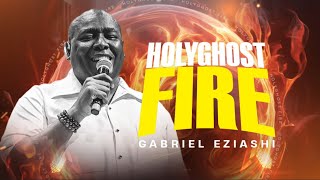 Holyghost Fire (Live) by Gabriel Eziashi - Gabriel Eziashi TV