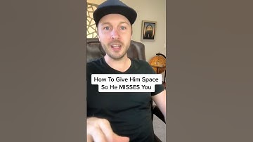 How To Give Him Space So He MISSES You
