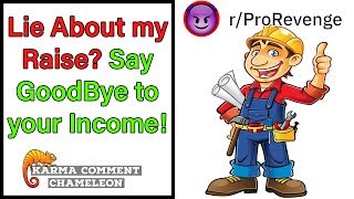 Lie about my Raise? Say GoodBye to your Income! | r/ProRevenge | #079