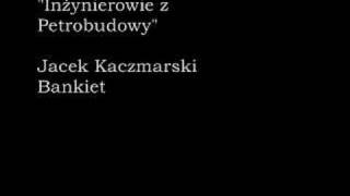 Jacek Kaczmarski- Inżynierowie z Petrobudowy chords