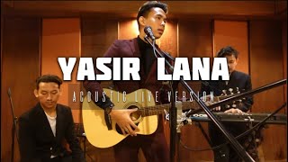 Yasir Lana | Live Acoustic Version (Furqan fawwaz Cover)