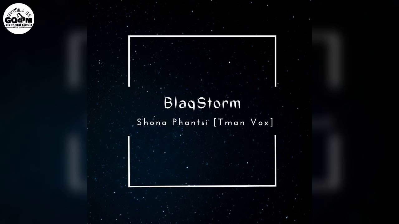 BlaqStorm-Shona Phantsi[T-Man Vox]