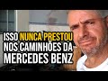 Isso NUNCA PRESTOU nos caminhões da Mercedes Benz