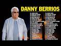 LO MEJOR DE DANNY BERRIOS EN ADORACIÓN DANNY BERRIOS SUS MEJORES ÉXITOS MÚSICA CRISTIANA MIX 