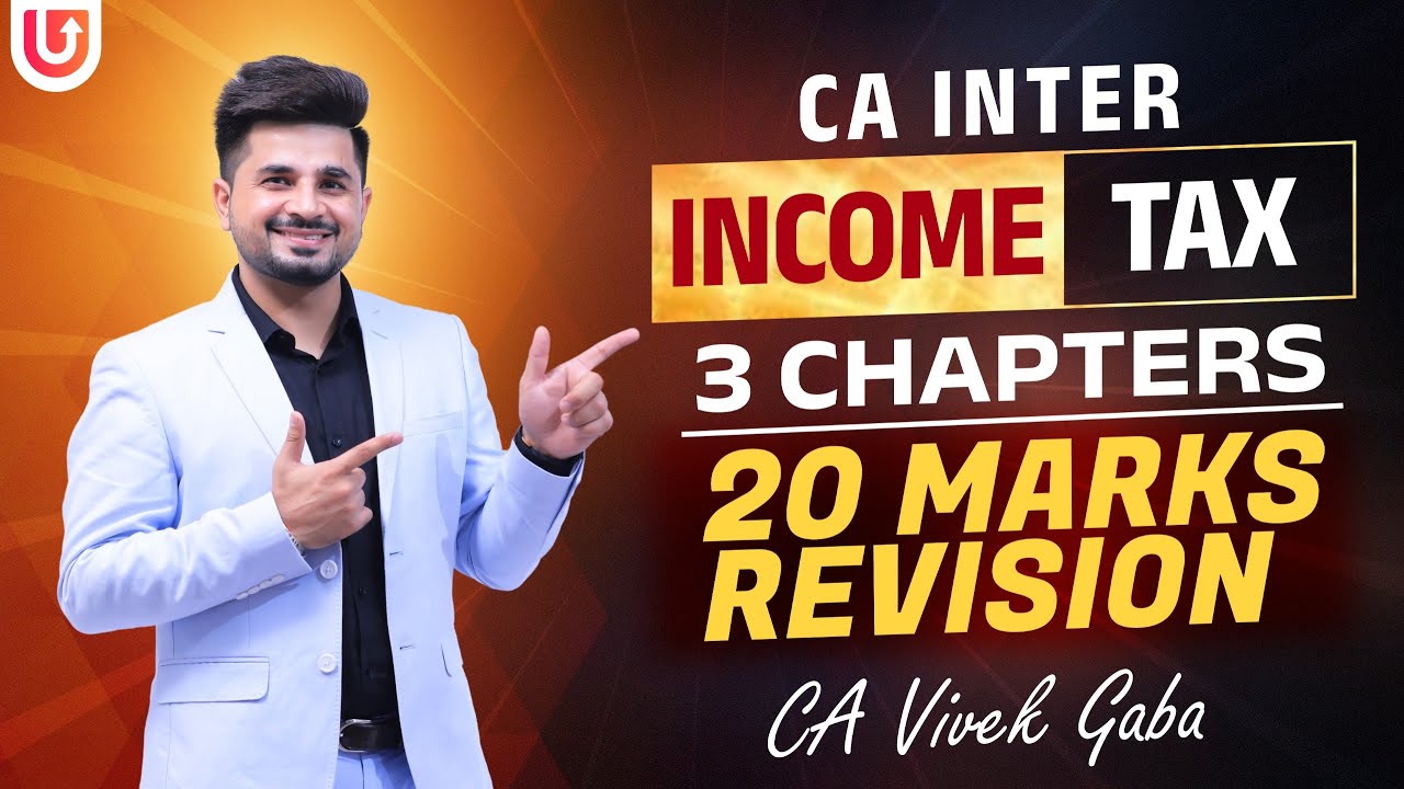 CA INTER  INCOME TAX  3 CHAPTERS  20 MARKS REVISION  CA Vivek Gaba