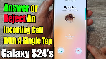 Galaxy S24/S24+/Ultra: How to Answer/Decline Incoming Calls With A Single Tap