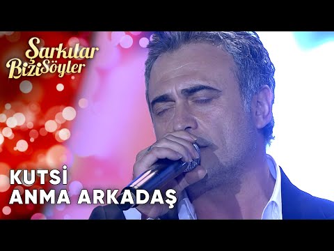 Anma Arkadaş - Kutsi | Şarkılar Bizi Söyler | Performans