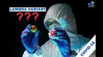 What is lambda variant? | NEW COVID -19 VARIENT |