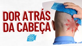 DOR DE CABEÇA ATRÁS: NEURALGIA OCCIPITAL- GUIA COMPLETO !