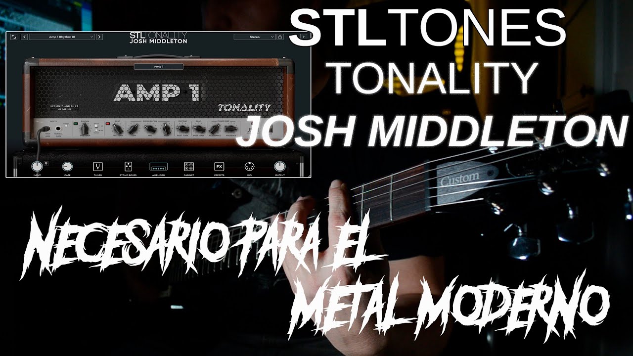 🔥🔥¡¡Amplis BRUTALES para Metal Moderno!! - STL Tones Tonality Josh Middleton🔥🔥