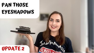 Pan Those Eyeshadows | Update 2