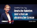 Deutsche Raketen schon an ukrainischer Grenze: COMPACT.Der Tag