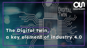 The digital twin, a key element of industry 4.0 | An Assystem Offer