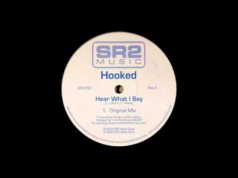 Hooked — Hooked ‎- Hear What I Say (Original Mix) [2005]