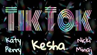 Kesha - Tik Tok (ft. Nicki Minaj and Katy Perry)[mashup]