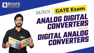 Analog Digital Converters (ADC) and Digital Analog Converters (DAC) | GATE ECE & EE 2023 Exam