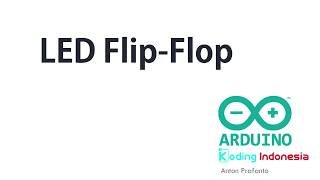 Belajar Arduino Bagian 5 - LED Flip Flop