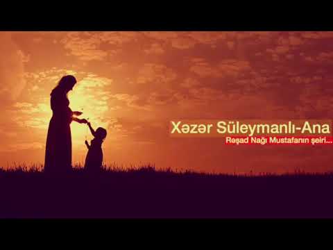 Xezer Suleymanli Ana Rəşad Nağı Mustafanın şeiri
