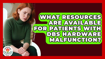 What Resources Are Available For Patients With DBS Hardware Malfunction? - Everyday Parkinsons Help