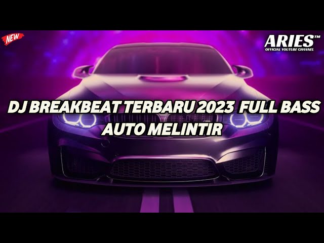 DJ BREAKBEAT TERBARU 2023  FULL BASS AUTO MELINTIR !!! class=