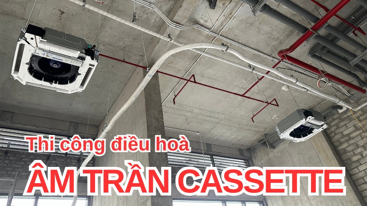 Điều hòa âm trần cassette - Quá trình thi công - YouTube