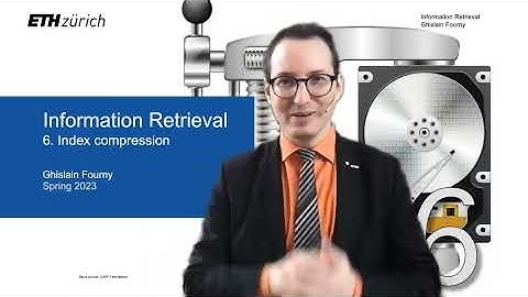6. Index compression (1/2) - Information Retrieval - ETH Zurich - Spring 2023